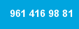 961 416 98 81